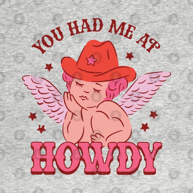 You Had Me At Howdy Cupid Valentine by CikoChalk